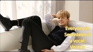 Everyone in Seventeen is a vocal: Vernon