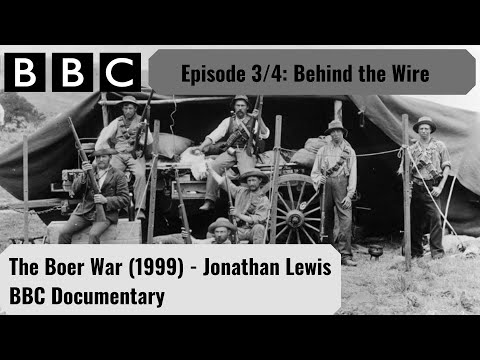 The Boer War Documentary 1999 - Episode 3, Behind the Wire