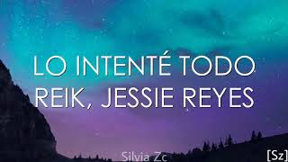 Reik, Jessie Reyes - Lo Intenté Todo (Letra)