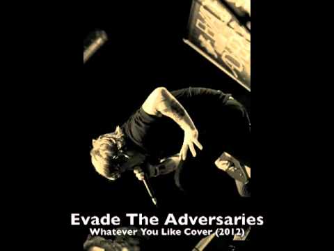 Whatever You Like Cover (2012) - Evade The Adversaries
