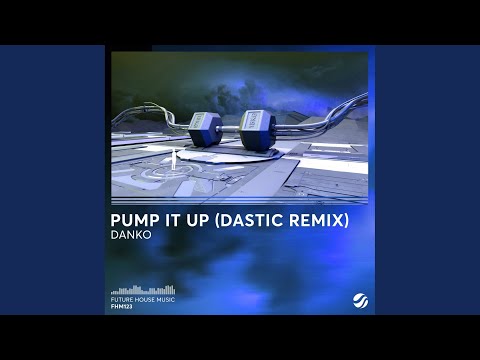 Pump It Up (Dastic Remix)