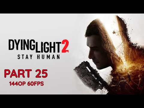 DYING LIGHT 2 100% Walkthrough Gameplay Part 25 - No Commentary (PC - 1440p 60FPS)