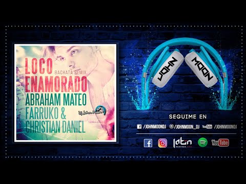 LOCO ENAMORADO 🎶 Abraham Mateo, Farruko & Christian Daniel 🎶 Bachata Remix 🎶 DJ John Moon