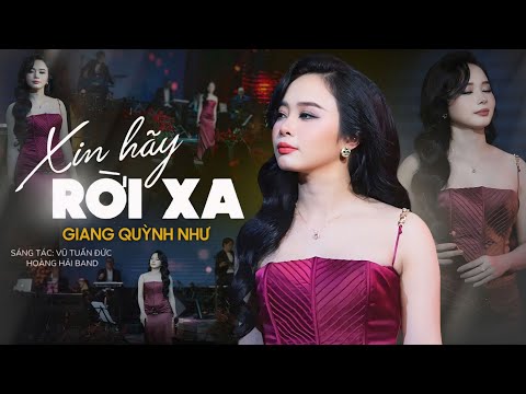 Xin Hãy Rời Xa - Giang Quỳnh Như | Live Performance - Bản Live Cực Kì Cảm Xúc Với Giọng Hát Nội Lực