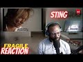 FIRST TIME LISTENING AND REACTING TO STING -  FRAGILE [FIRST TIME REACTION]