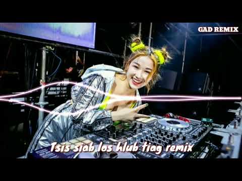 Tsis siab los hlub tiag - Ib lo lus Remix Dj - Nkauj hmoob kho siab zoo noog