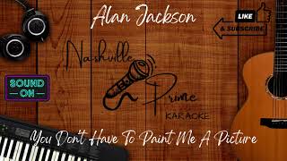 Alan Jackson - You Don&#39;t Have To Paint Me A Picture