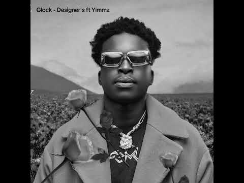 Glock - Designer's ft Yimmz (Audio clip ) 2020