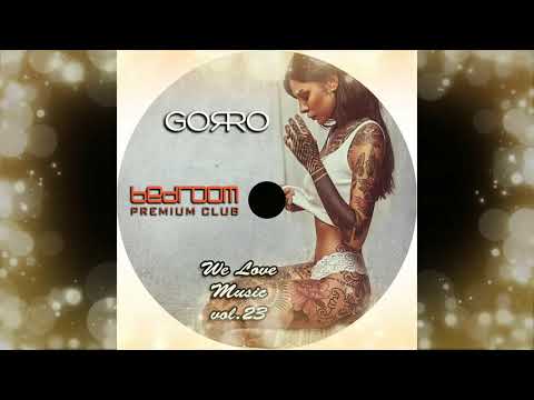 Dj Gorro - We Love Music Vol. 23 @ Bedroom Premium