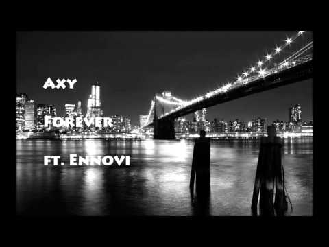 Axy - Forever (Ft. Ennovi)