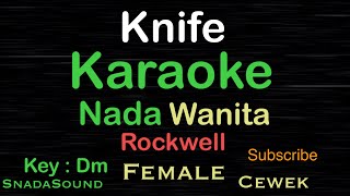 Download lagu Knife - Rockwell-Karaoke nada Wanita-Female-Perempuan-Cewek@UcokkuYasir mp3
