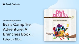 Eva's Campfire Adventure: A Branches Book (Owl… by Rebecca Elliott · Audiobook preview