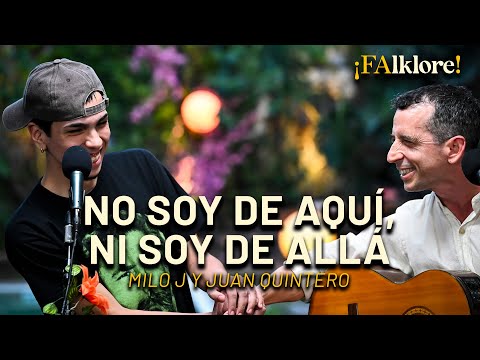 I'm not from here, nor am I from there – Milo J and Juan Quintero | FAlklore! Sessions