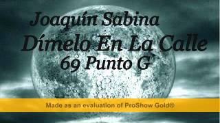 Joaquín Sabina   Dímelo En La Calle   69 Punto G