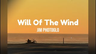 Will Of The Wind by Jim Photoglo w/ lyrics