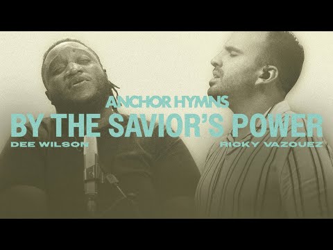 By The Saviors Power - Anchor Hymns