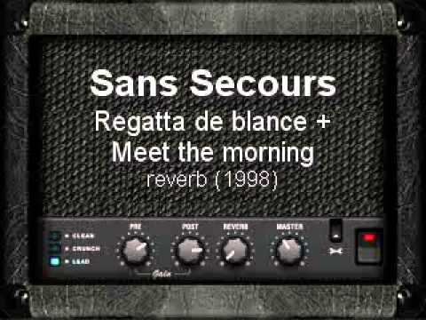 Sans Secours - reverb - regatta + meet the morning.wmv