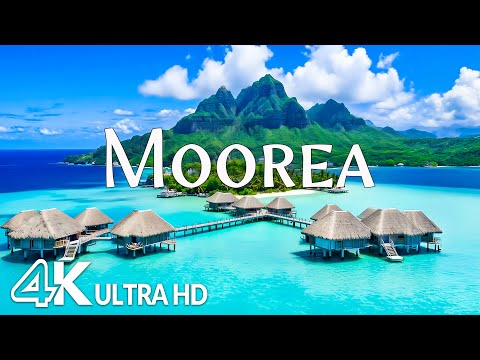 Moorea 4K – Tropical Island, Turquoise Lagoons &  Polynesia’s Emerald Mountains with Relaxing Music