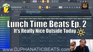 Lunch Time Beats Ep.  2 - Its Really Nice Outside Today - dj phanatic beats