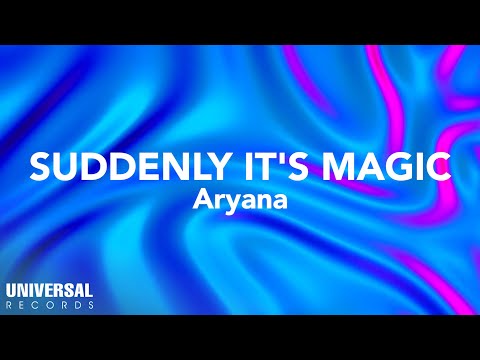 Aryana - Suddenly It's Magic (Official Lyric Video)