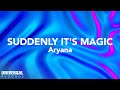 Aryana Suddenly It S Magic Official Lyric Video