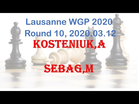 Kosteniuk,A - Sebag,M, Lausanne WGP 2020, Round 10