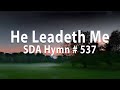 He Leadeth Me   SDA Hymn # 537