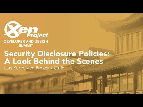 Security Disclosure Policies: A Look Behind the Scenes - Lars Kurth, Xen Project / Citrix