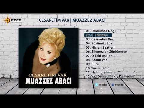 O Bilmiyor - Muazzez Abacı