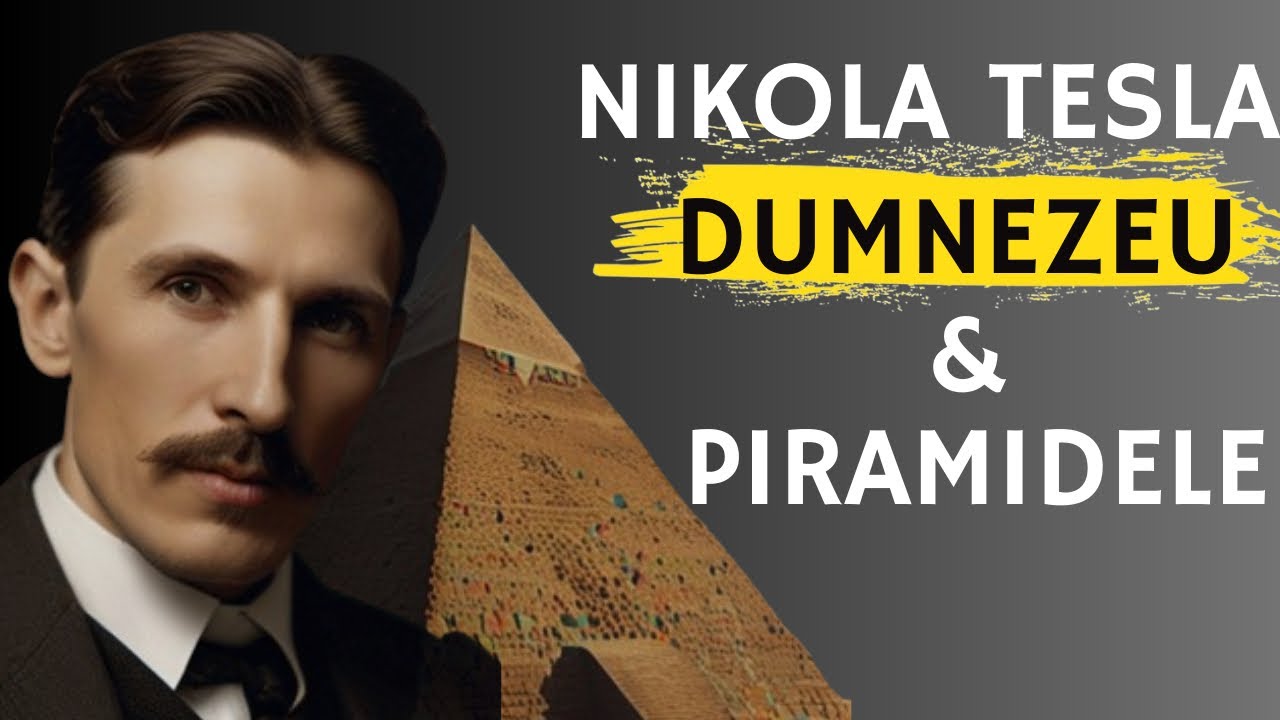 Nikola Tesla - Dumnezeu, Energie si Misterul Piramidelor