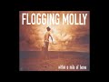 Flogging Molly - The Spoken Wheel/With a Wonder and a Wild Desire