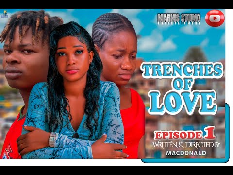 TRENCHES OF LOVE – Episode 1 (Nollywood Movie 2025)