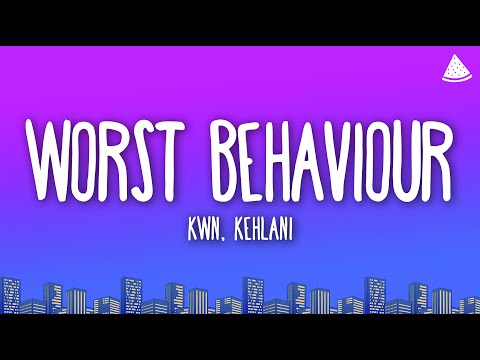 kwn, Kehlani - worst behaviour (Lyrics)