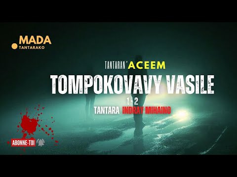 Tantara  Indray Mihaino - TOMPOKOVAVY VASILE -1-2- (Tantaran' ACEEM) 💕ABONNEO NY PEJY TSIKA👍