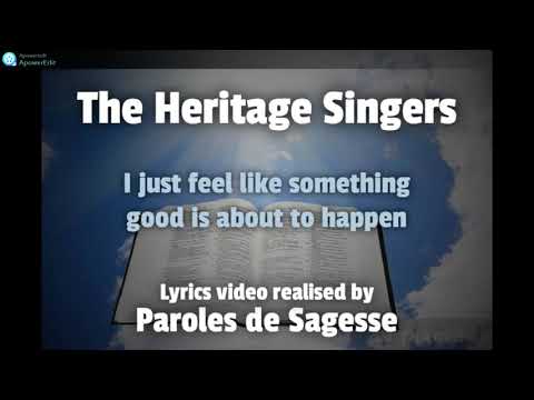 I just feel like something good is about to happen - Heritage Singers