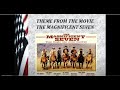 Theme from the movie “The Magnificent Seven”  by Elmer Bernstein