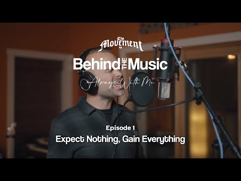 The Movement - Always With Me - Behind The Music: Ep. 1 "Expect Nothing, Gain Everything"
