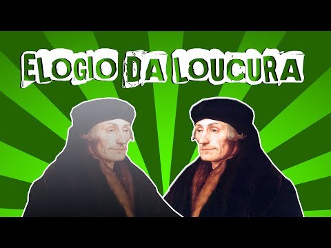 ERASMUS OF ROTTERDAM AND THE PRAISE OF MADNESS