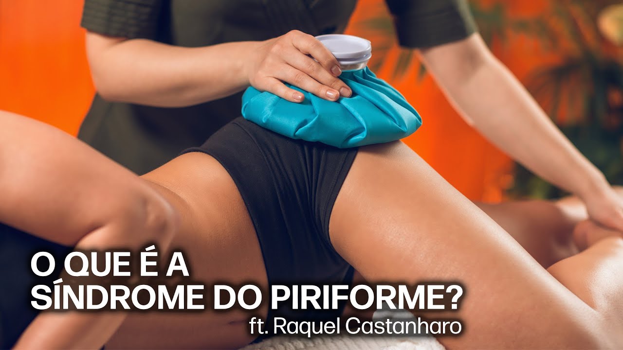 Afinal de contas, o que é a  tal "síndrome do piriforme"? ft. Raquel Castanharo