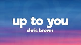 Chris Brown - Up To You (Lyrics)