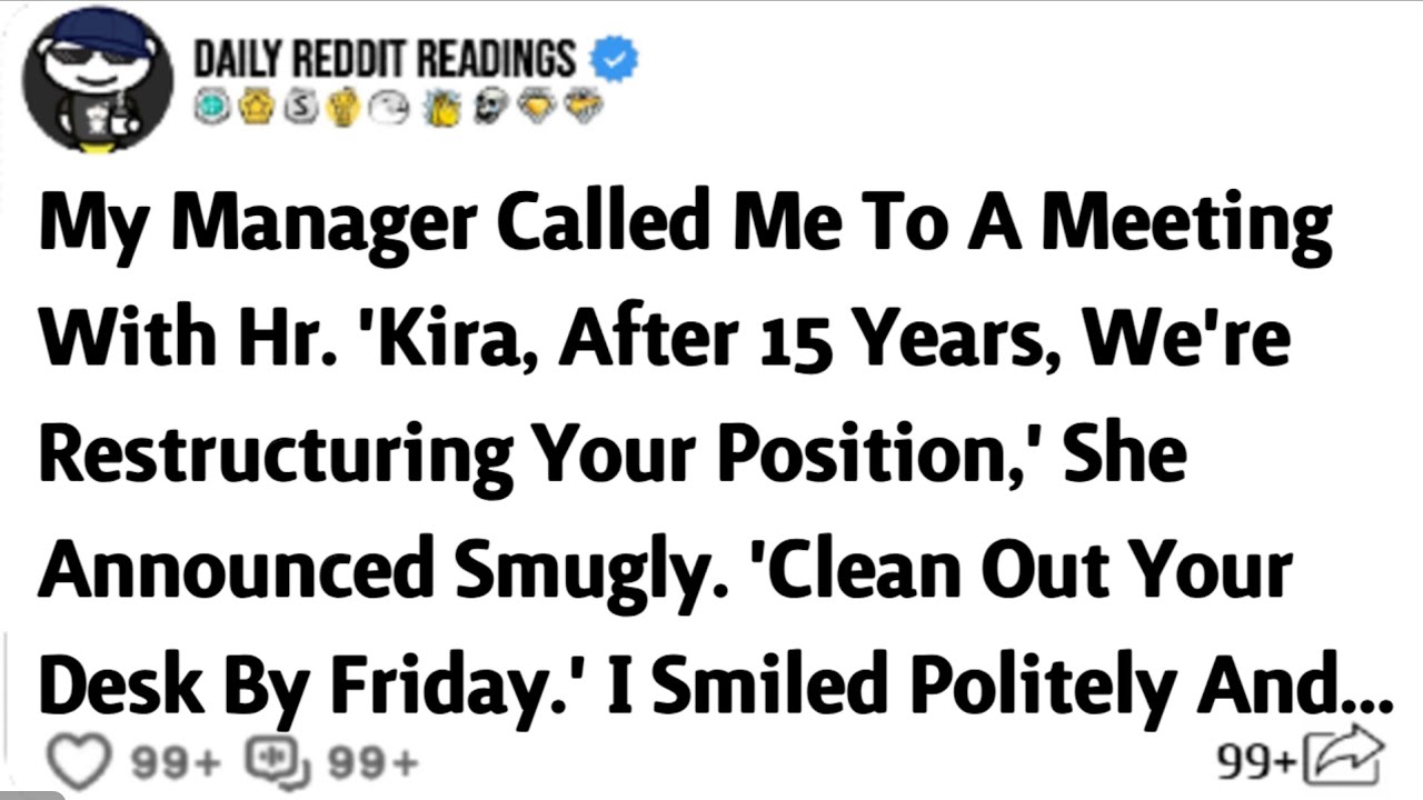 My Manager Called Me To A Meeting With Hr. 'Kira, After 15 Years, We're Restructuring Your Position,