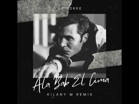 @Cairokeeofficial - Ala Bab El Cima (​ Kilany M Remix)