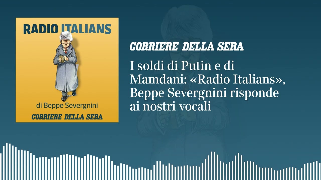 I soldi di Putin e di Mamdani: «Radio Italians», Beppe Severgnini risponde ai nostri vocali