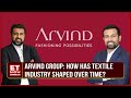 ET Now On The Go Vibrant Journey Of Arvind Group Dealing With Changing Trends More ET Now