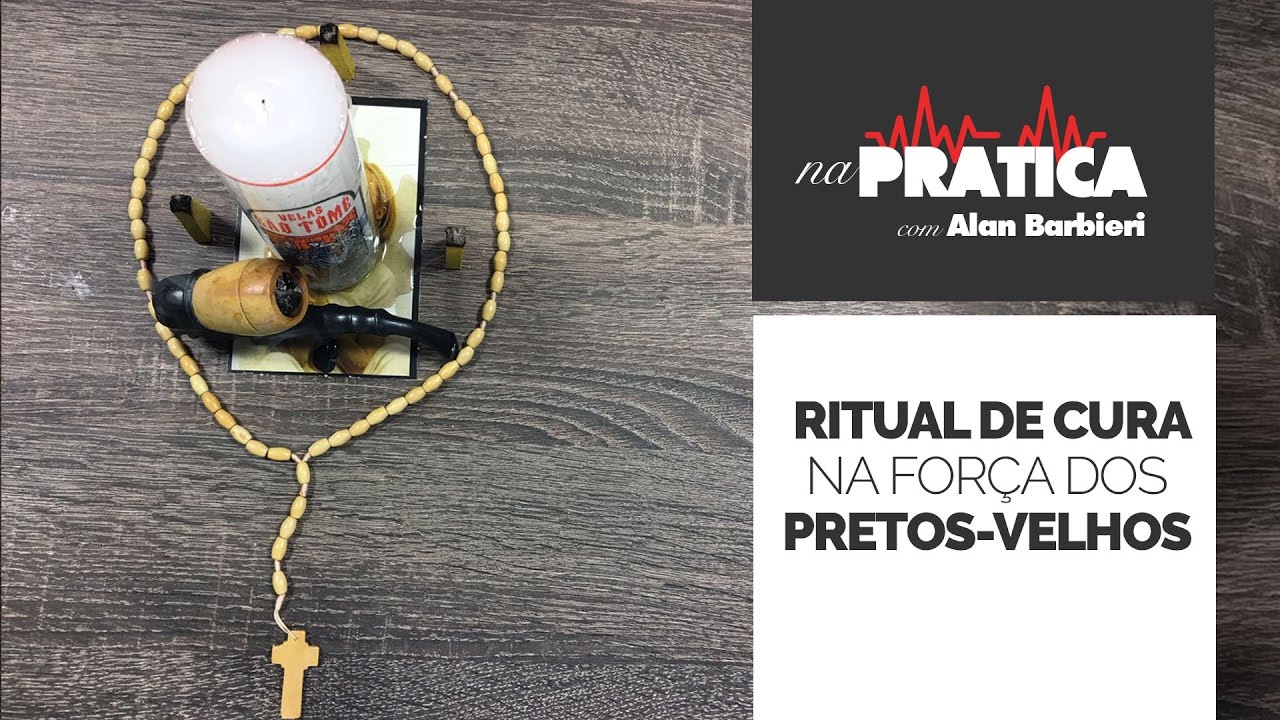 Na Prática | RITUAL DE CURA NA FORÇA DOS PRETOS-VELHOS