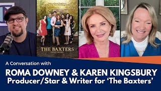 The Baxters: Roma Downey & Karen Kingsbury Discuss Amazon Prime’s New Faith-Based Drama Series