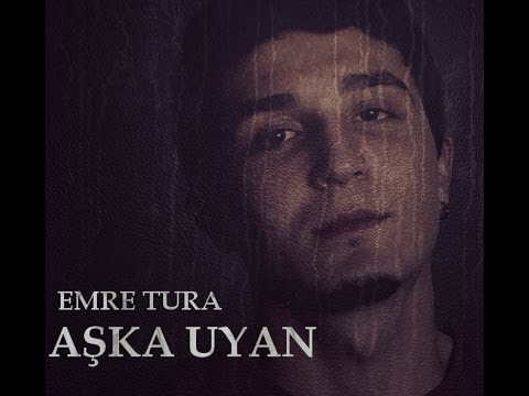 Emre Tura - Aşka Uyan (Lirik/Lyrics Klip)