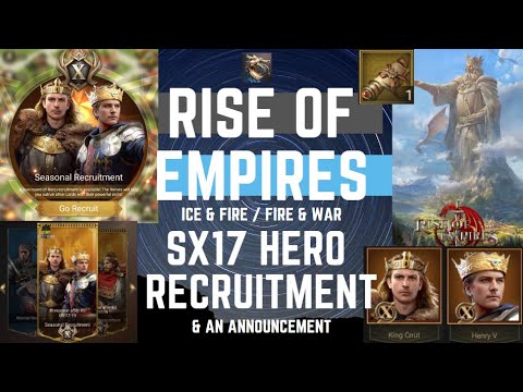 SX17 Hero Recruitment & an announcement - Rise of Empires Ice & Fire
