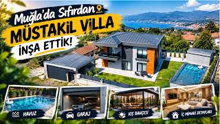 Muğla'da Sıfırdan Müstakil Villa Yaptık! Havuz, Garaj, Kış Bahçesi, İç Mimari De