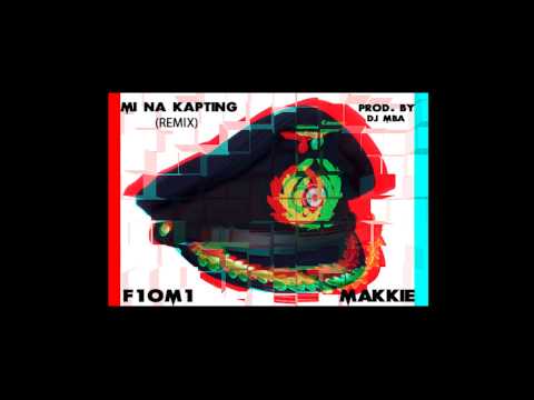 Makkie FT. F1OM1 - Mi Na Kapting (REMIX) By DJ MBA